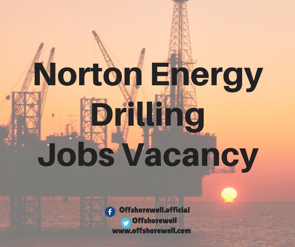 Norton Energy Drilling Oil And Gs Upstream Downstream Jobs Vacancy