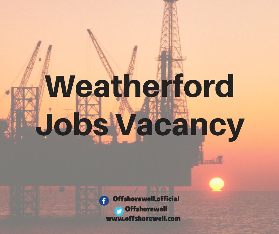 Weatherford Oil And Gas Jobs Vacancy