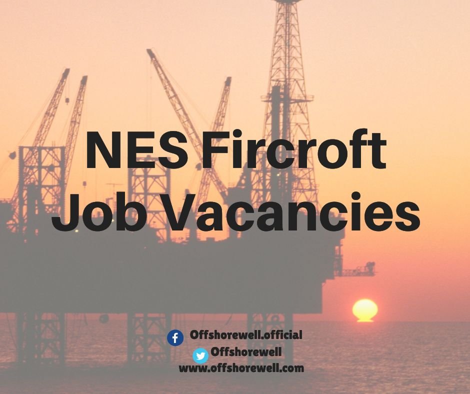 NES Fircroft Oil & Gas Job Vacancies