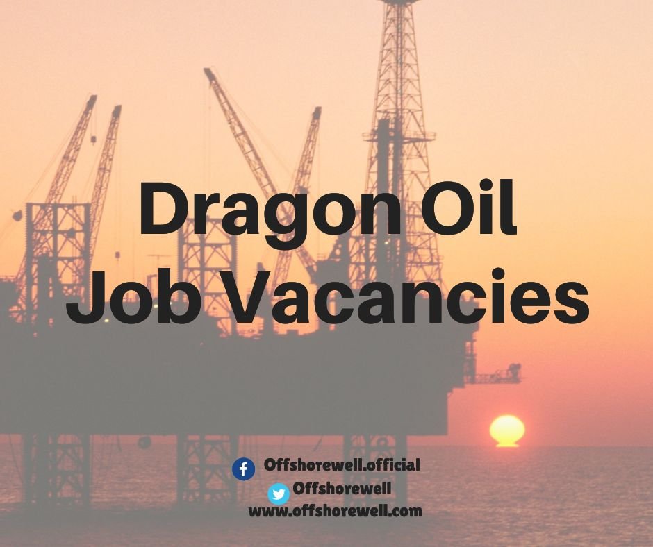 Dragon Oil Oil And Gas Job Vacancies