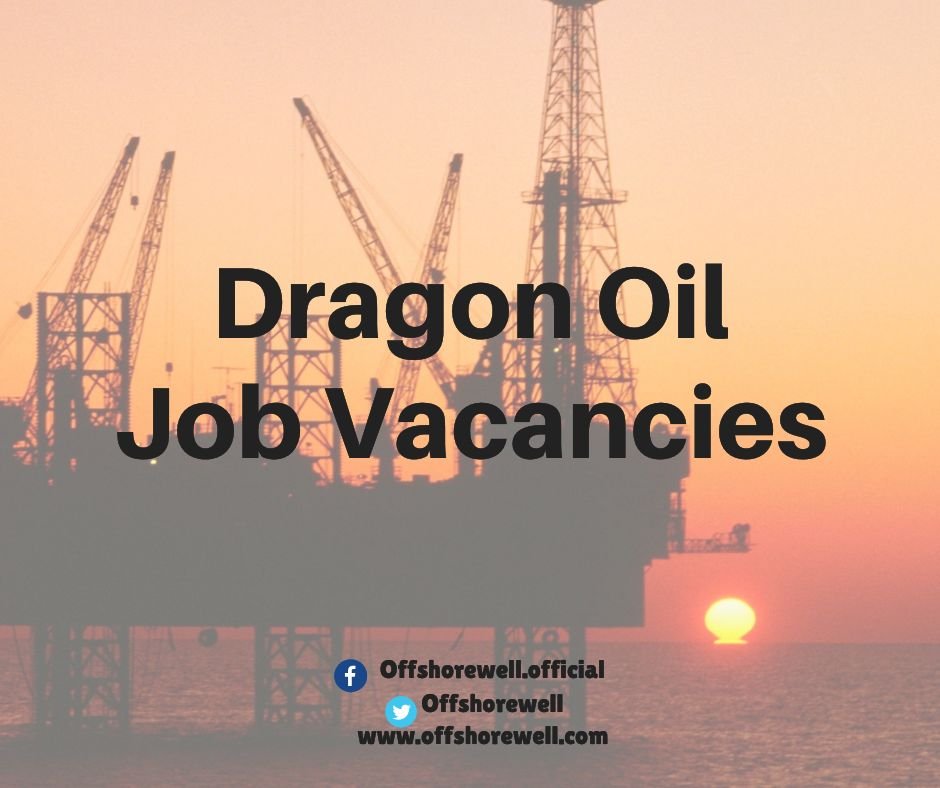 Dragon Oil Offshore Onshore Job Vacancies